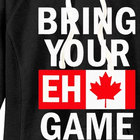 Bring Your Eh Game Canadian Flag Canada Women's Fleece Hoodie