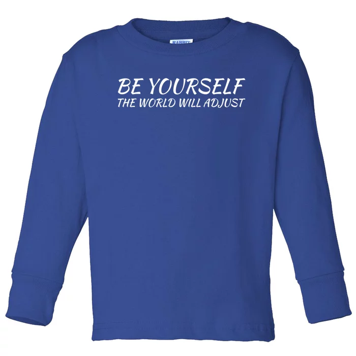 Be Yourself: Embrace Uniqueness Inspirational Quote Gift Toddler Long Sleeve Shirt