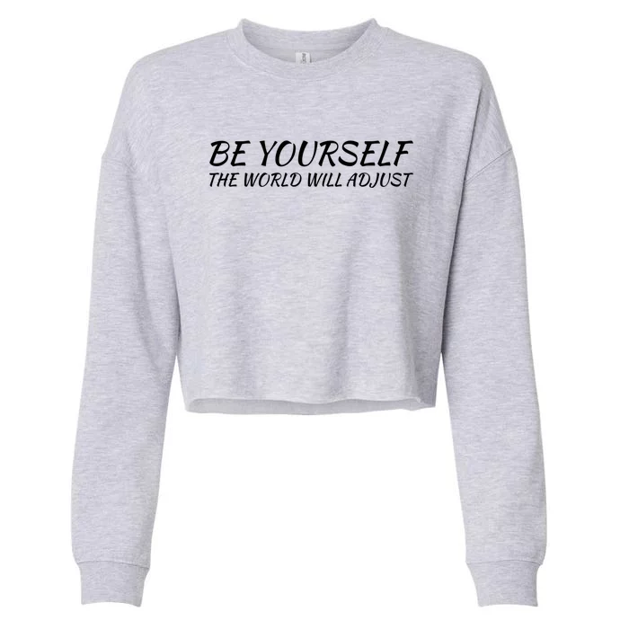 Be Yourself: Embrace Uniqueness Inspirational Quote Gift Cropped Pullover Crew