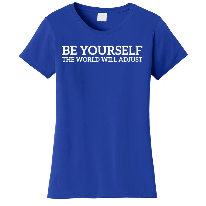 Be Yourself: Embrace Uniqueness Motivation Quote Gift Women's T-Shirt