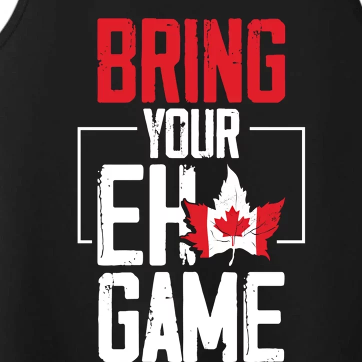 Bring Your Eh Game Funny Canada Canadian Funny Gift Performance Tank