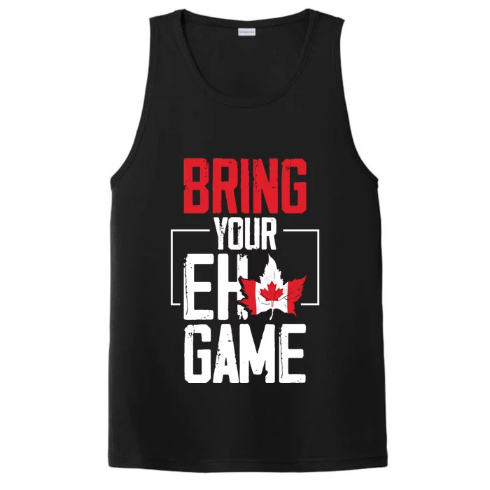 Bring Your Eh Game Funny Canada Canadian Funny Gift Performance Tank