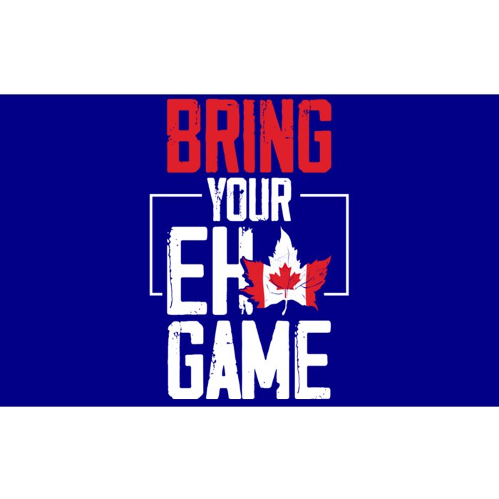 Bring Your Eh Game Funny Canada Canadian Funny Gift Bumper Sticker