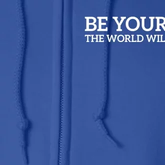 Be Yourself: Embrace Uniqueness Motivation Quote Gift Full Zip Hoodie