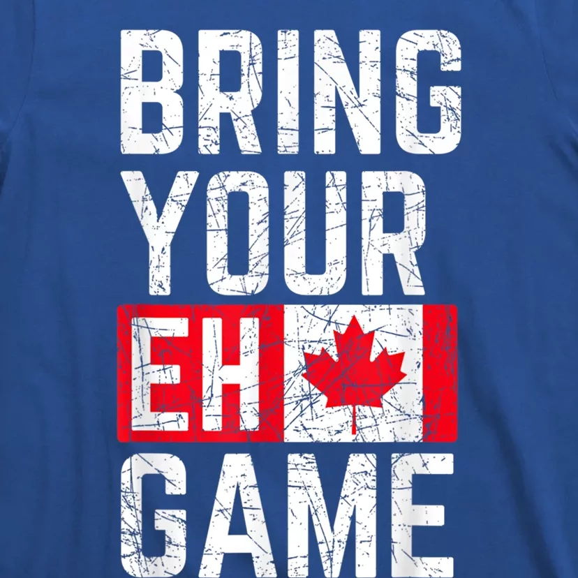 Bring Your Eh Game Canadian Flag Canada Pride Great Gift T-Shirt