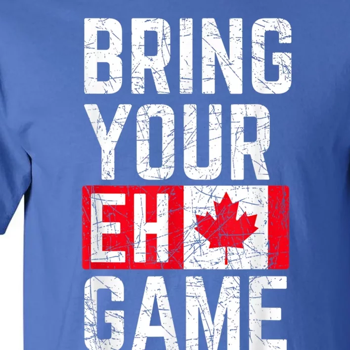 Bring Your Eh Game Canadian Flag Canada Pride Great Gift Tall T-Shirt