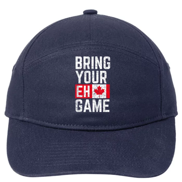 Bring Your Eh Game Canadian Flag Canada Pride Great Gift 7-Panel Snapback Hat