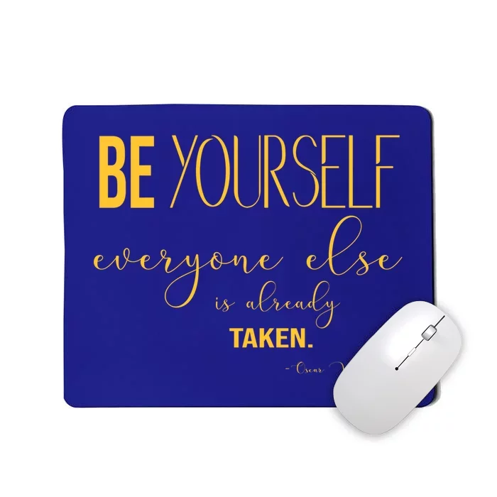 Be Yourself Everyone Else Is Already Taken Oscar Wilde Quote Gift Mousepad