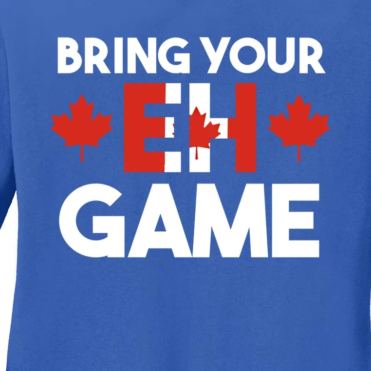 Bring Your Eh Game Canadian Gift Ladies Long Sleeve Shirt