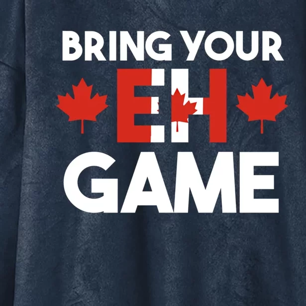 Bring Your Eh Game Canadian Gift Hooded Wearable Blanket