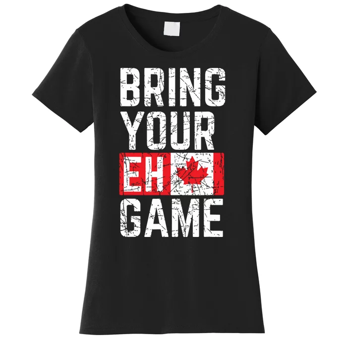 Bring Your Eh Game Canadian Flag Canada Pride Women's T-Shirt