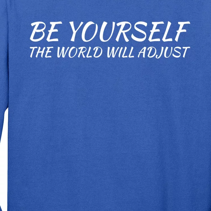 Be Yourself: Embrace Uniqueness Inspirational Quote Gift Long Sleeve Shirt