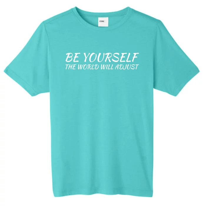 Be Yourself: Embrace Uniqueness Inspirational Quote Gift ChromaSoft Performance T-Shirt