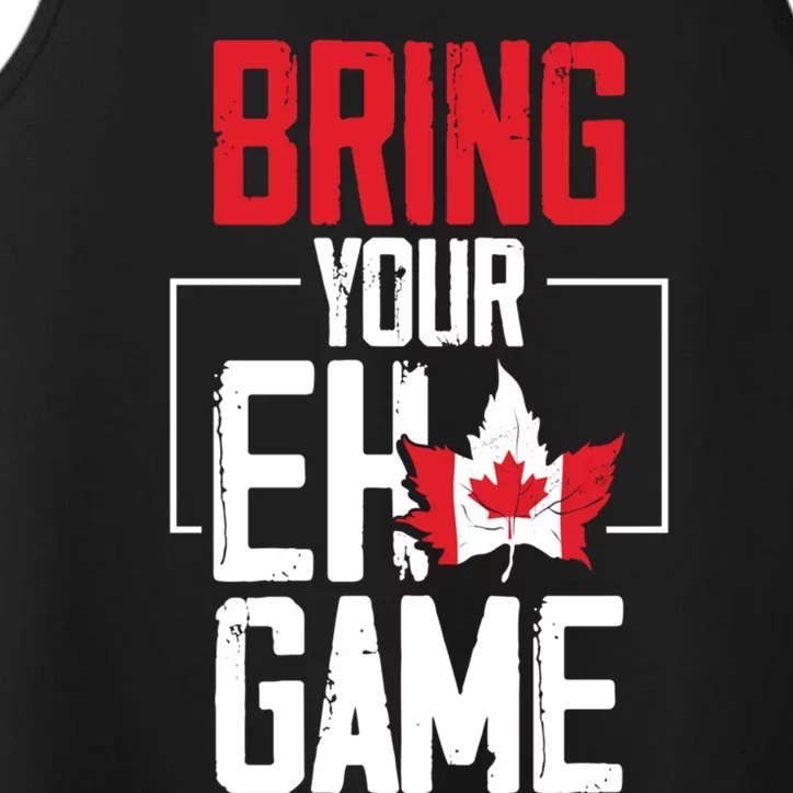 Bring Your Eh Game Funny Canada Canadian Great Gift Performance Tank