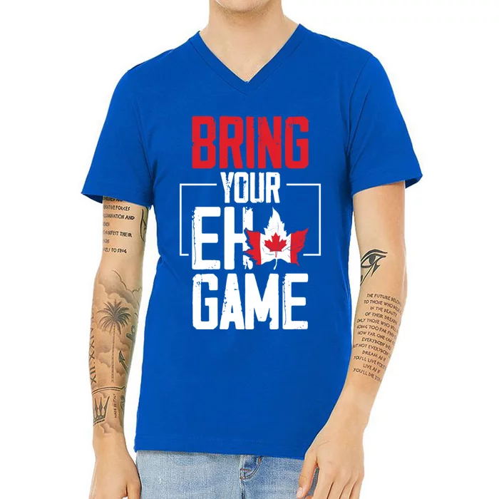 Bring Your Eh Game Funny Canada Canadian Great Gift V-Neck T-Shirt