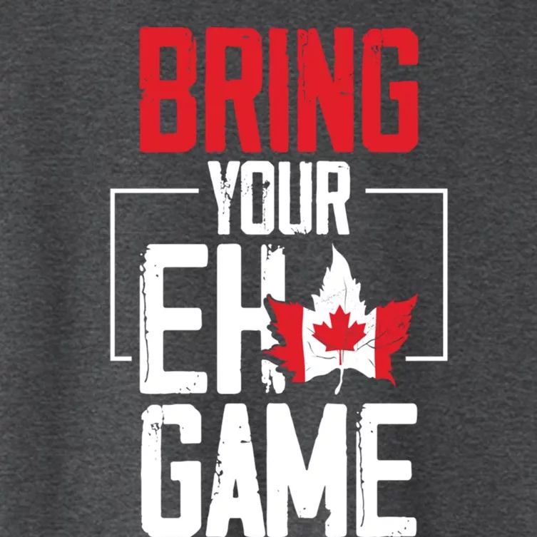 Bring Your Eh Game Funny Canada Canadian Great Gift Women's Crop Top Tee