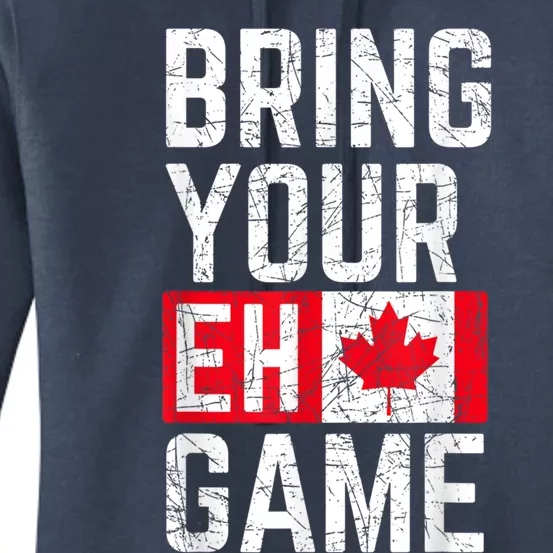 Bring Your Eh Game Canadian Flag Canada Pride Gift Women's Pullover Hoodie