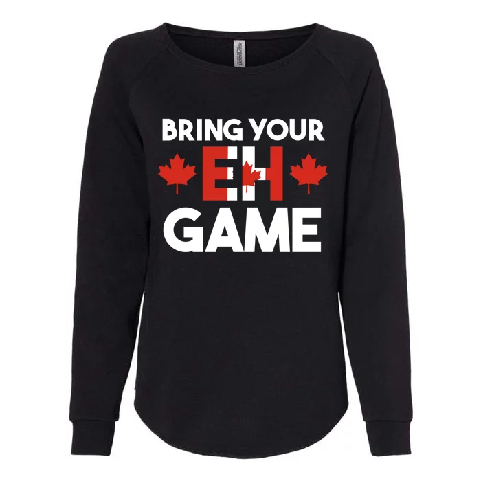 Bring Your Eh Game Canadian Gift Womens California Wash Sweatshirt