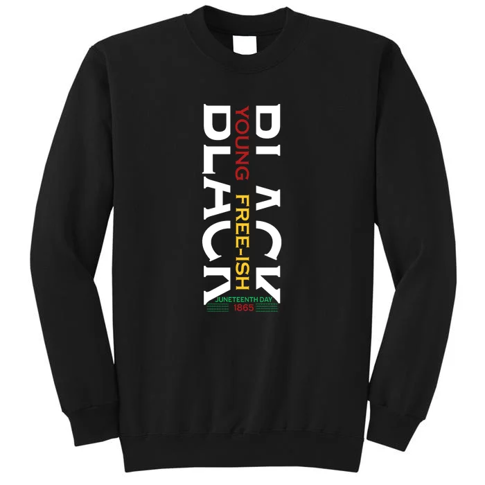 Black Young Free Ish Juneteenth Day 1865 Gift Tall Sweatshirt