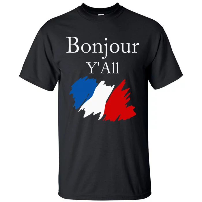 Bonjour YAll Funny French Flag France Lover Tall T-Shirt