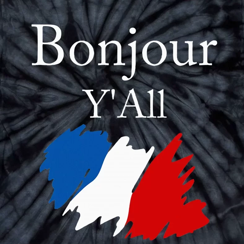 Bonjour YAll Funny French Flag France Lover Tie-Dye T-Shirt