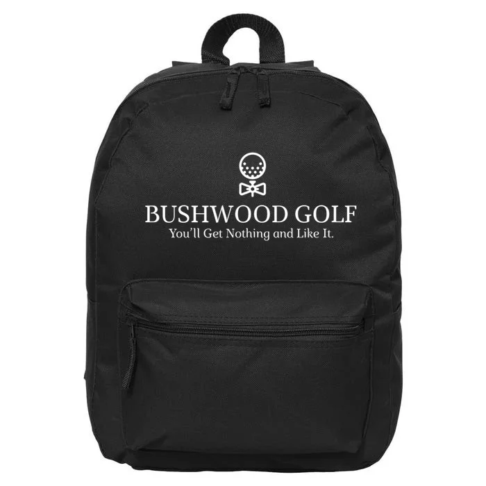 Bushwood Youll Get Nothing And Like It! Funny Golfing 16 in Basic Backpack