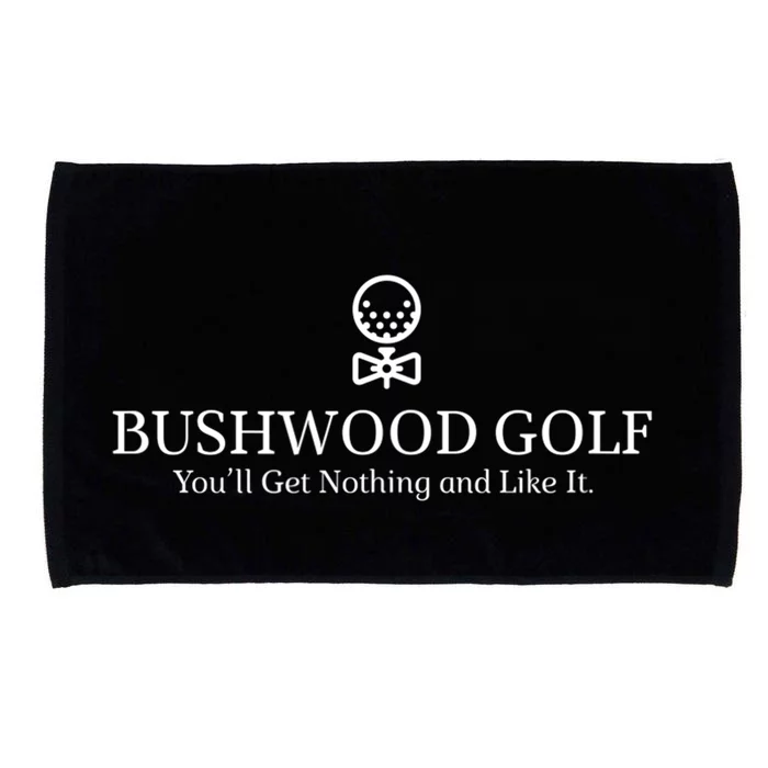 Bushwood Youll Get Nothing And Like It! Funny Golfing Microfiber Hand Towel