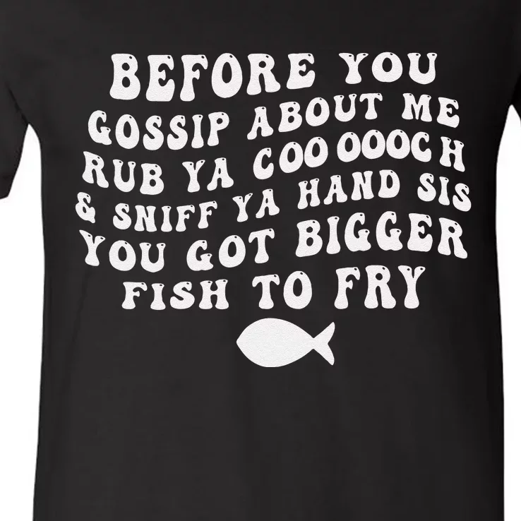 Before You Gossip About Me Rub Ya Coooooch Sniff Your Hand V-Neck T-Shirt