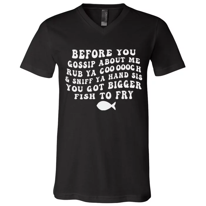 Before You Gossip About Me Rub Ya Coooooch Sniff Your Hand V-Neck T-Shirt