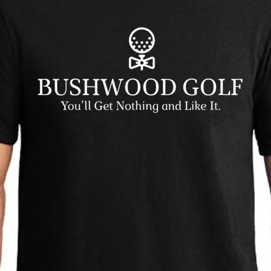 Bushwood Youll Get Nothing And Like It! Funny Golfing Pajama Set