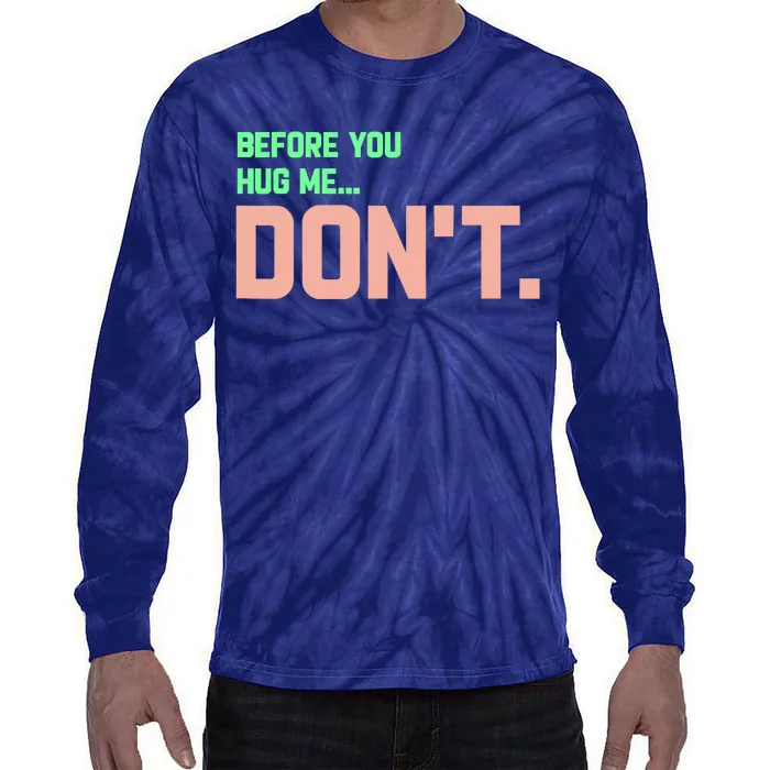 Before You Hug Me Don't Tie-Dye Long Sleeve Shirt