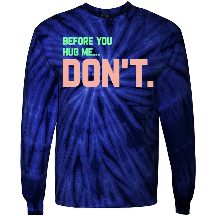 Before You Hug Me Don't Tie-Dye Long Sleeve Shirt