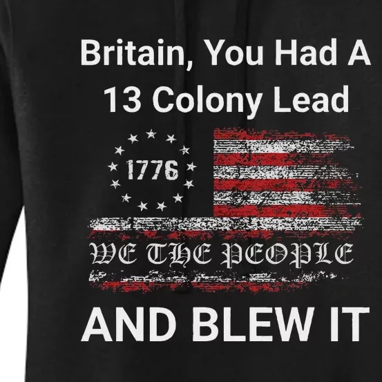 Britain You Had A 13 Colony Lead And You Blew It Usa Humor Women's Pullover Hoodie