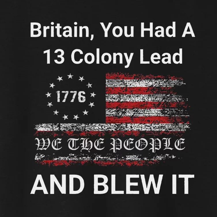 Britain You Had A 13 Colony Lead And You Blew It Usa Humor Women's Crop Top Tee