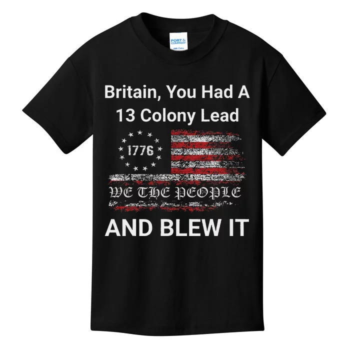 Britain You Had A 13 Colony Lead And You Blew It Usa Humor Kids T-Shirt