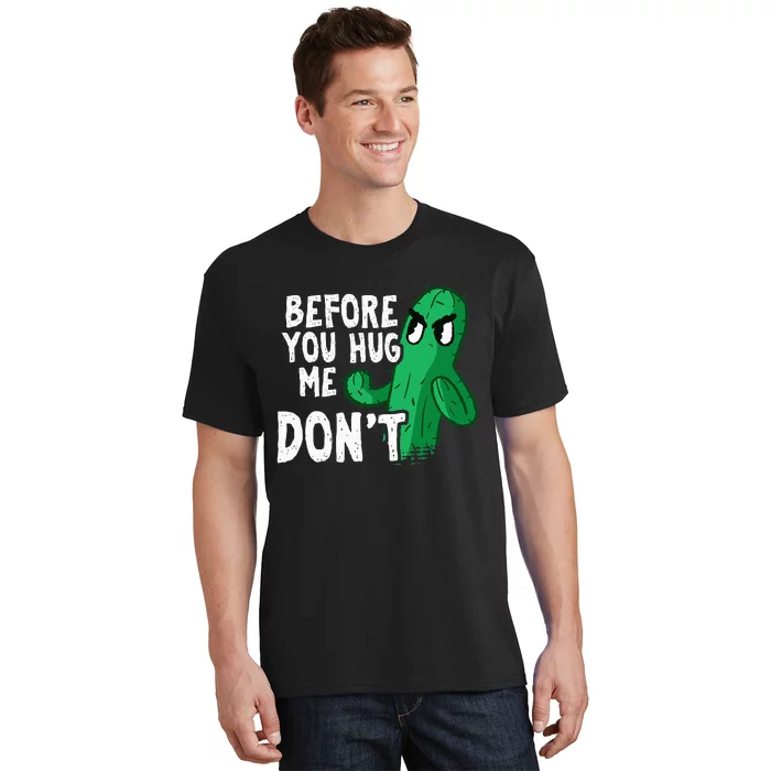 Before you hug me don't – Sarcasm quote no hugs not a hugger T-Shirt