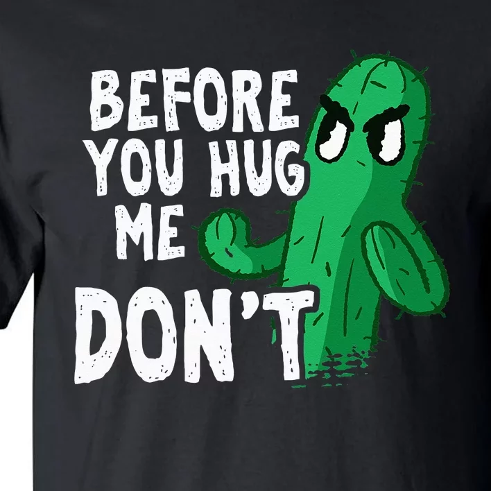 Before you hug me don't – Sarcasm quote no hugs not a hugger Tall T-Shirt