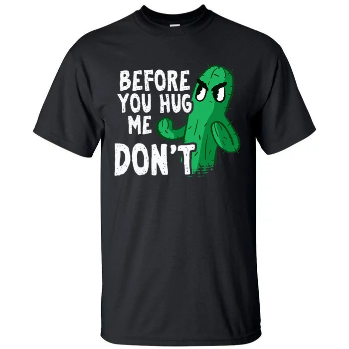 Before you hug me don't – Sarcasm quote no hugs not a hugger Tall T-Shirt