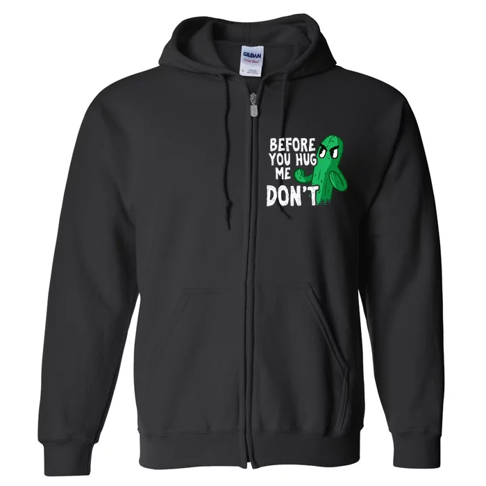 Before you hug me don't – Sarcasm quote no hugs not a hugger Full Zip Hoodie