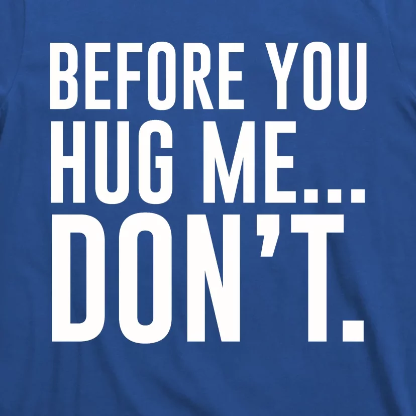 Before You Hug Me Dont T-Shirt