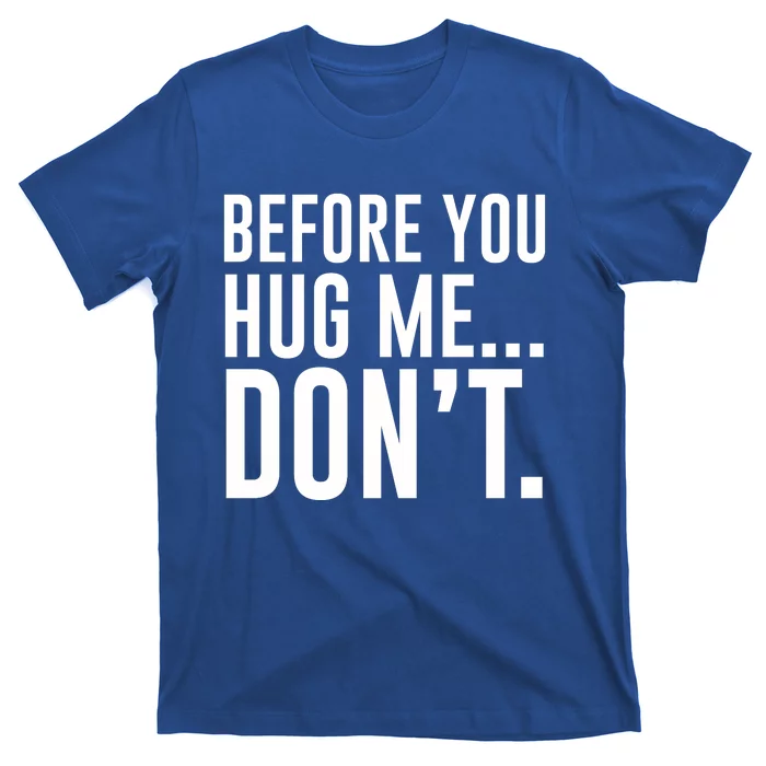 Before You Hug Me Dont T-Shirt