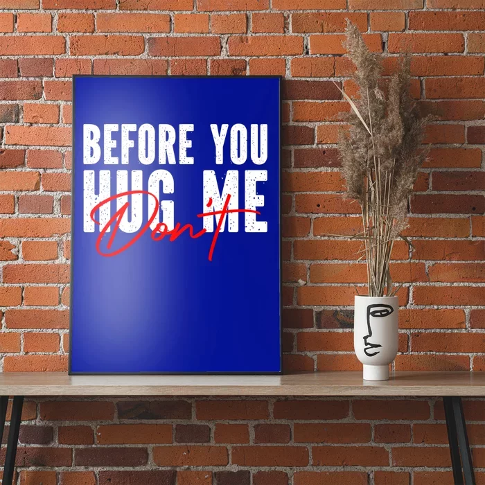 Before You Hug Me Don't Funny Not A Hugger Gift Poster