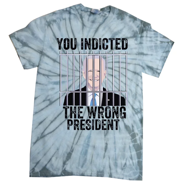 Biden You Indicted The Wrong President Funny Tie-Dye T-Shirt