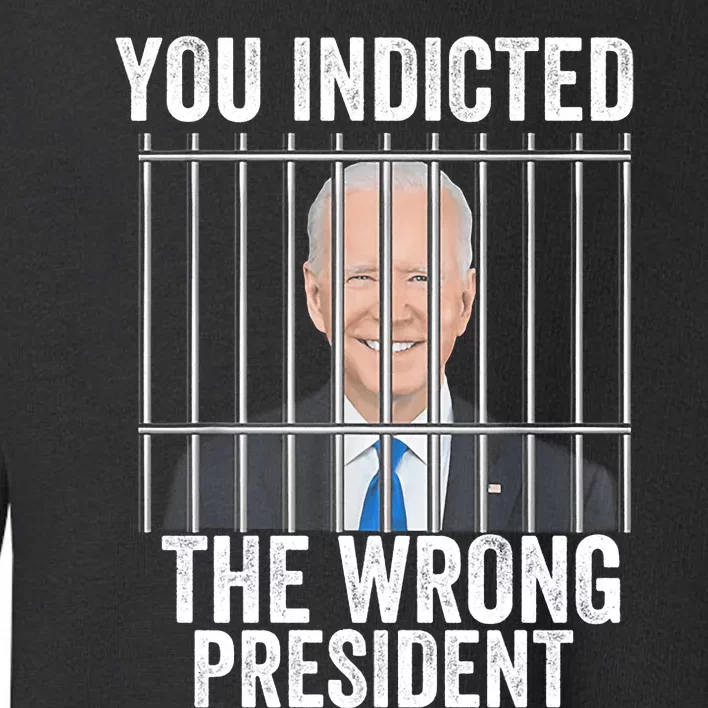 Biden You Indicted The Wrong President Funny Toddler Sweatshirt