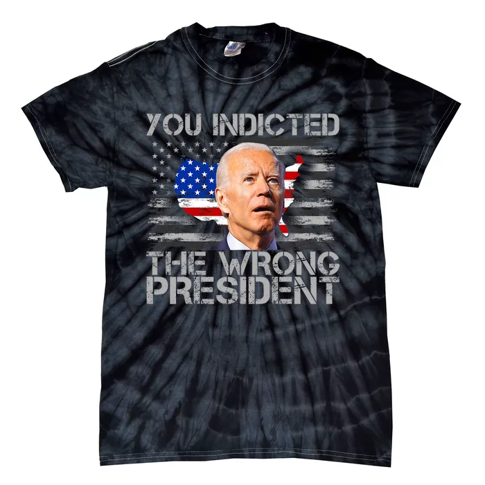 Biden You Indicted The Wrong President Tie-Dye T-Shirt