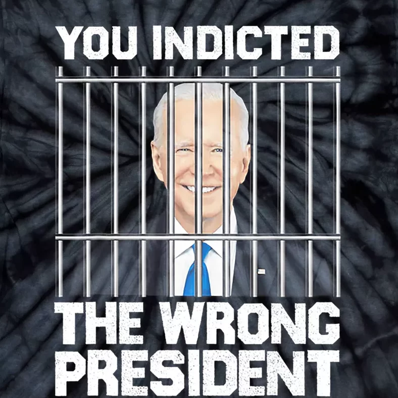 Biden You Indicted The Wrong President Tie-Dye T-Shirt