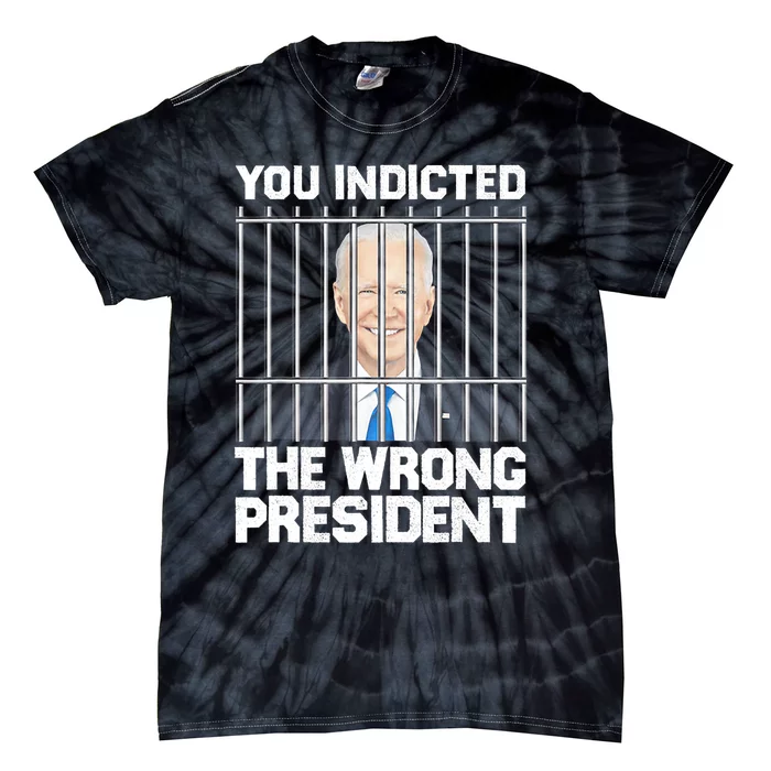 Biden You Indicted The Wrong President Tie-Dye T-Shirt