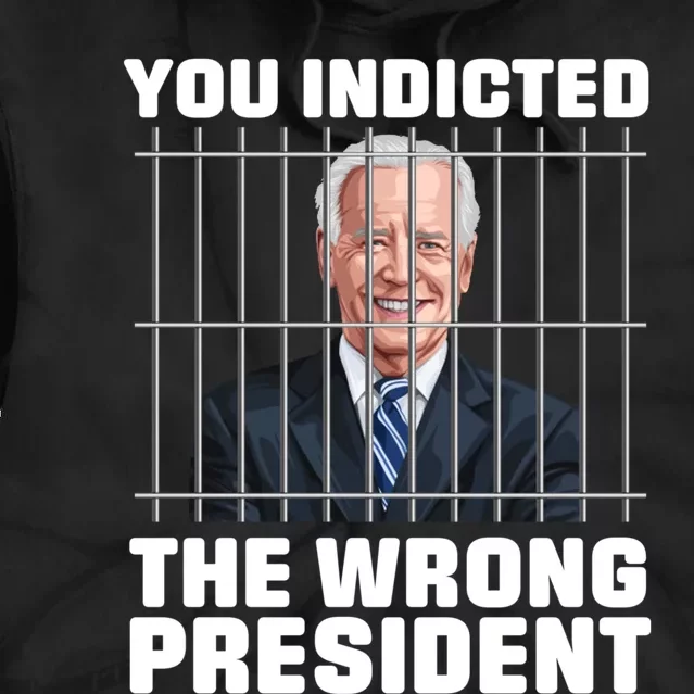 Biden You Indicted The Wrong President Tie Dye Hoodie