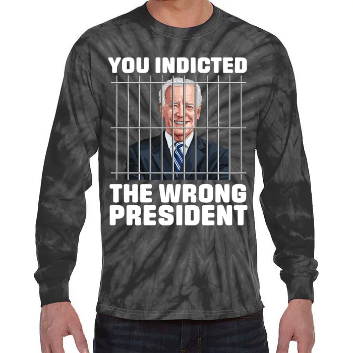 Biden You Indicted The Wrong President Tie-Dye Long Sleeve Shirt