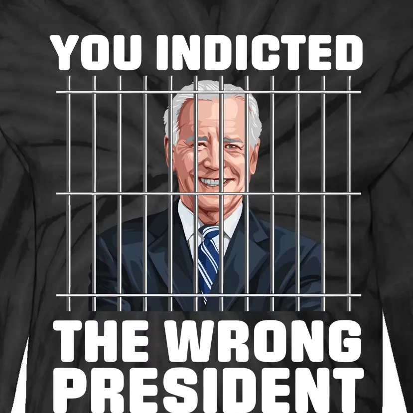 Biden You Indicted The Wrong President Tie-Dye Long Sleeve Shirt